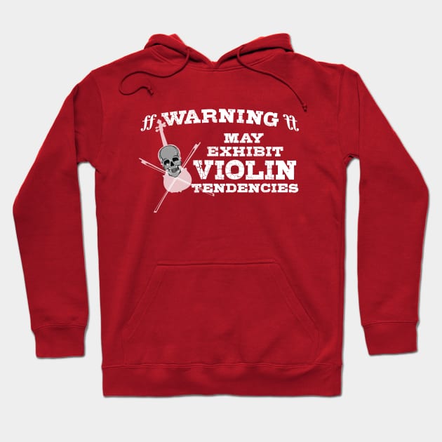 Violin Players Gift "Warning! May Exhibit Violin Tendencies" with Skull Hoodie by SeaLAD